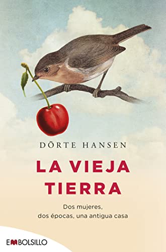 La vieja tierra: Dos mujeres, dos épocas, una antigua casa (EMBOLSILLO)