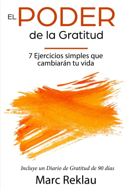 El Poder de la Gratitud: 7 Ejercicios Simples que van a cambiar tu vida a mejor - incluye un diario de gratitud de 90 días (Hábitos que cambiarán tu vida)