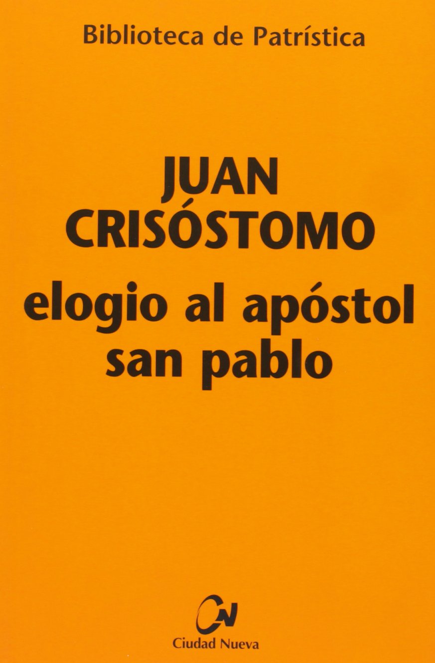 Elogio Al Apostol San Pablo: 78 (Biblioteca de Patrística)