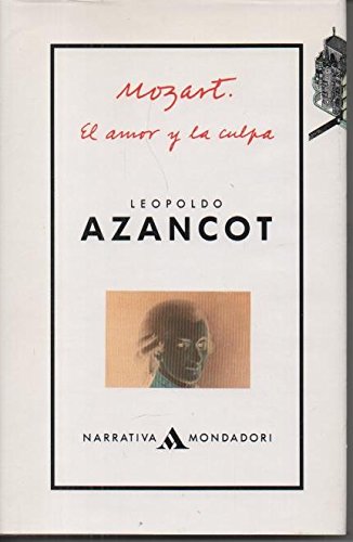 Mozart: El amor y la culpa (Narrativa Mondadori)