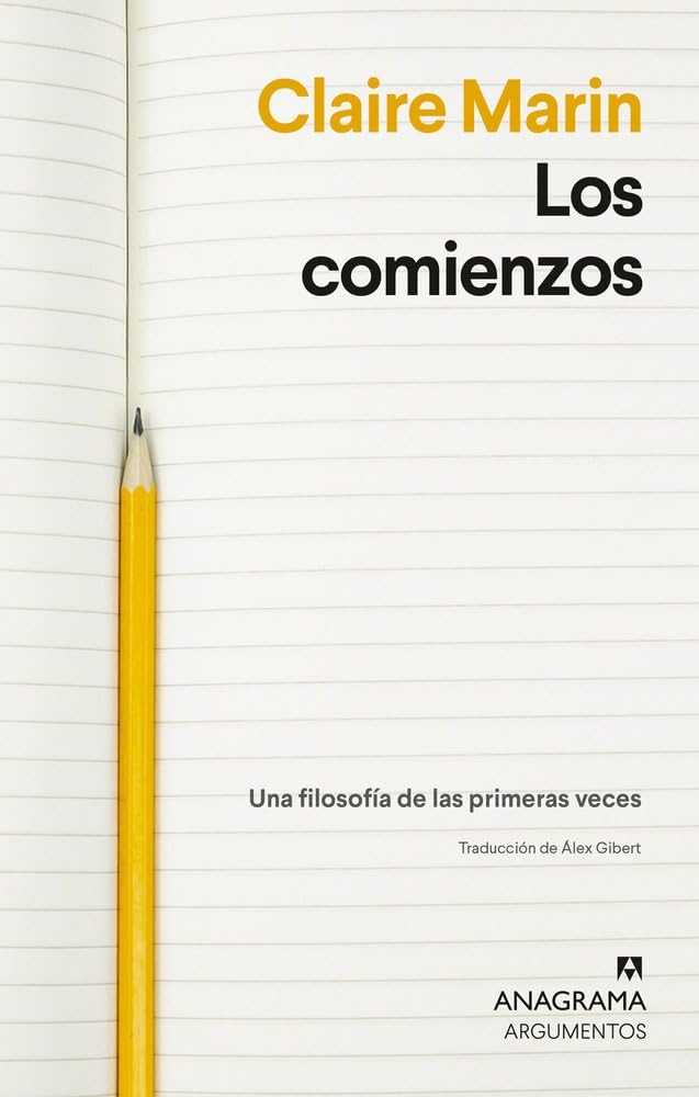 Los comienzos: Una filosofía de las primeras veces (Argumentos)
