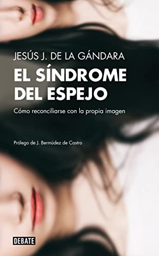 El síndrome del espejo: Cómo reconciliarse con la propia imagen (Psicología)