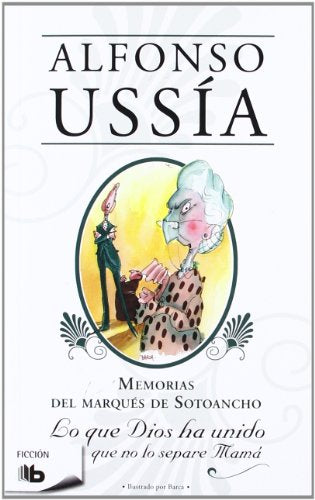 Lo que Dios ha unido que no lo separé mamá: Memorias Marqués de Sotoancho III (B DE BOLSILLO)