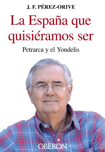 La España que quisiéramos ser: Petrarca y el Yondelis (Empresa y Gestión)