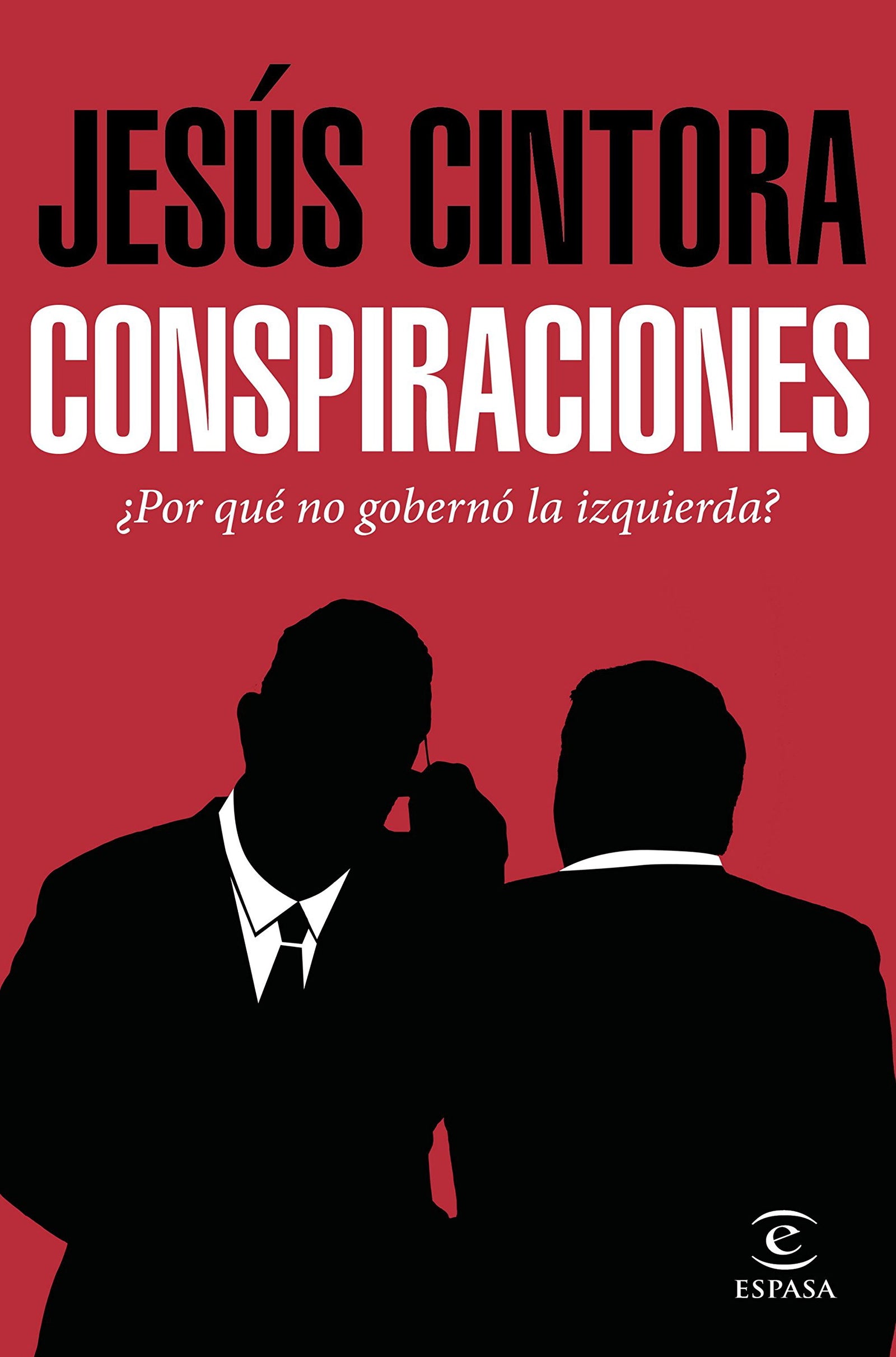Conspiraciones: ¿Por qué no gobernó la izquierda? (Fuera de colección)
