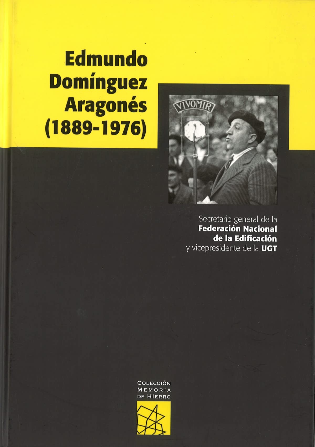 Edmundo Domínguez Aragonés: Secretario general de la Federación Nacional de la Edificación y vicepresidente de la UGT: 2 (Colección Memoria de Hierro)