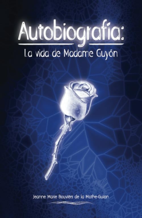 AUTOBIOGRAFÍA: La vida de Madame Guyon