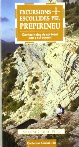 Excursions escollides pel Prepirineu: Caminant des de sol ixent cap a sol ponent: 50 (Azimut)