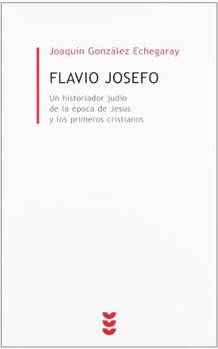Flavio Josefo: Un historiador judío de la época de Jesús y los primeros cristianos (Bilbioteca de Estudios Biblicos minor)