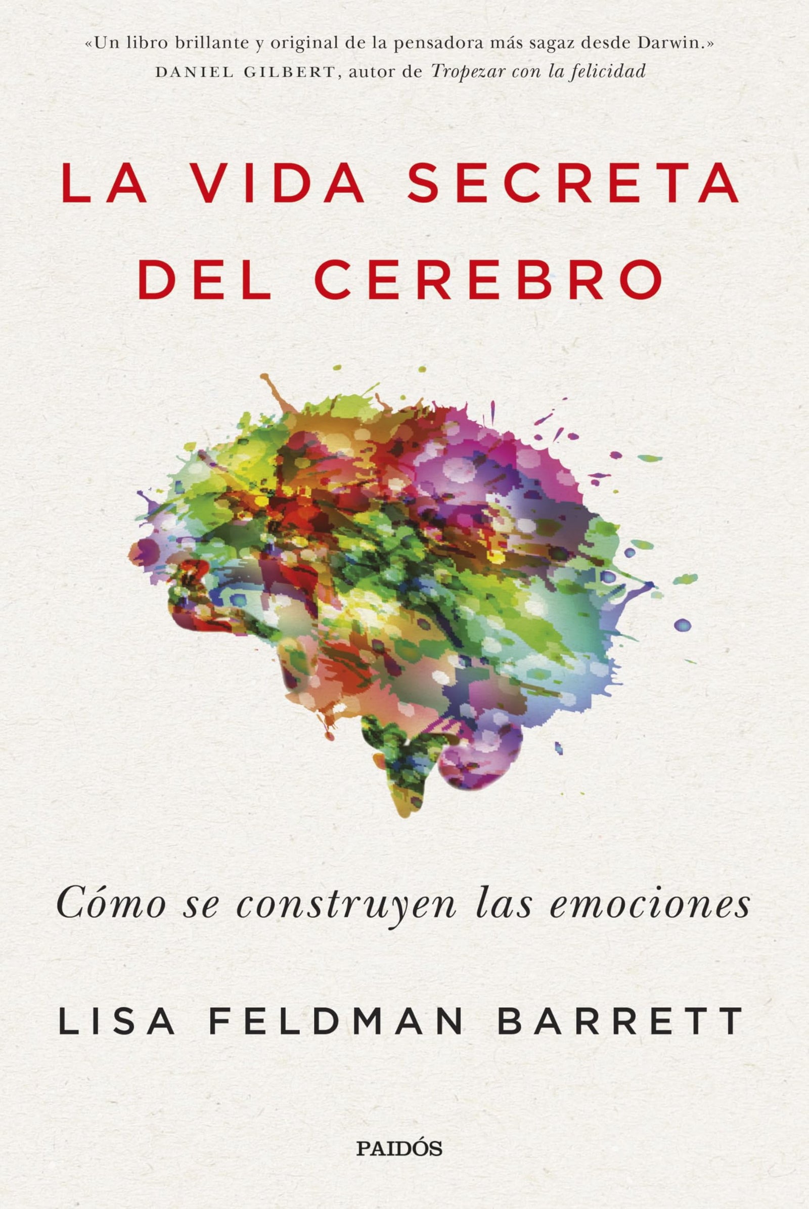La vida secreta del cerebro: Cómo se construyen las emociones (Contextos)