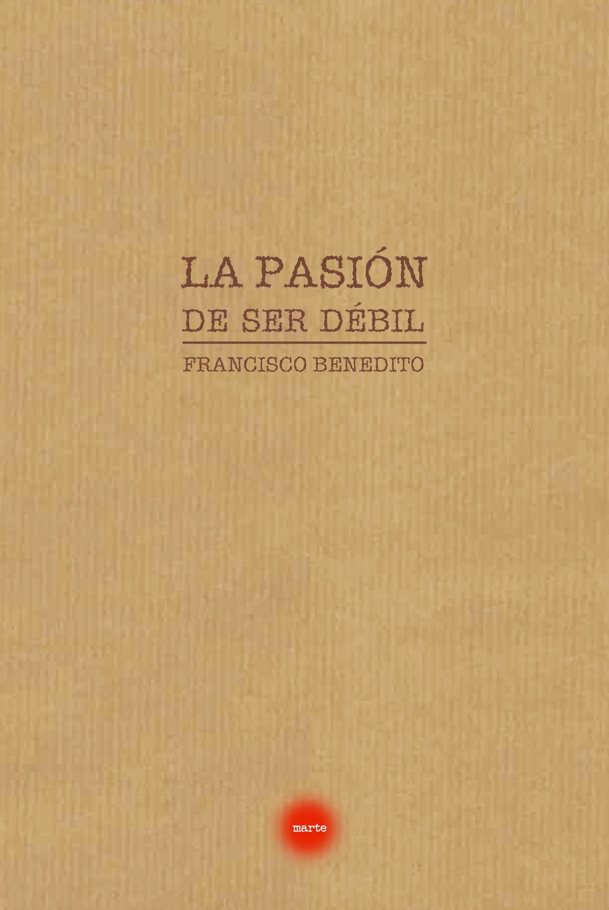 La pasión de ser débil