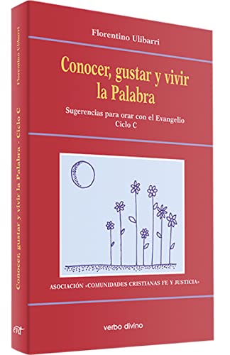 Conocer gustar (C) Vivir La Palabra: Sugerencias para orar con el Evangelio Ciclo C (Acción pastoral)