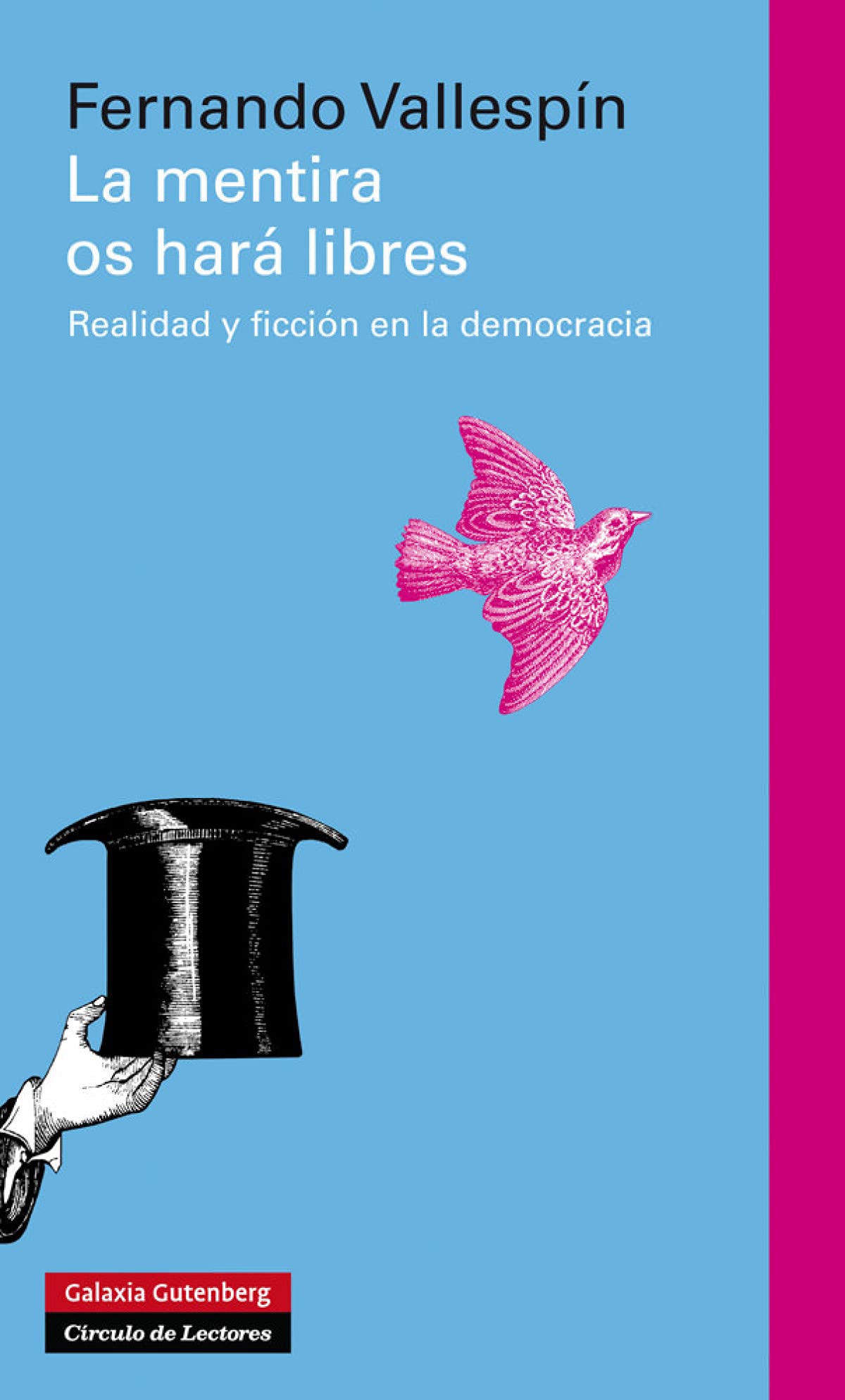 La mentira os hará libres: Realidad y ficción en la democracia (Ensayo)