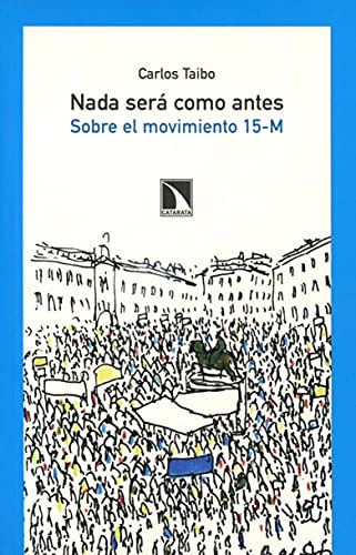 Nada Sera Como Antes: Sobre el movimiento 15-M (Mayor)