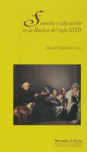 Familia y educación en la Huelva del siglo XVIII: 4 (Arias Montano)