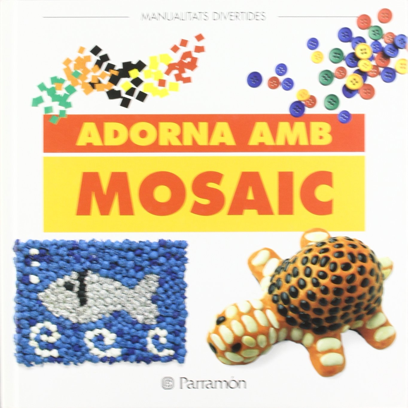 ADORNA AMB MOSAIC (Manualidades divertidas)