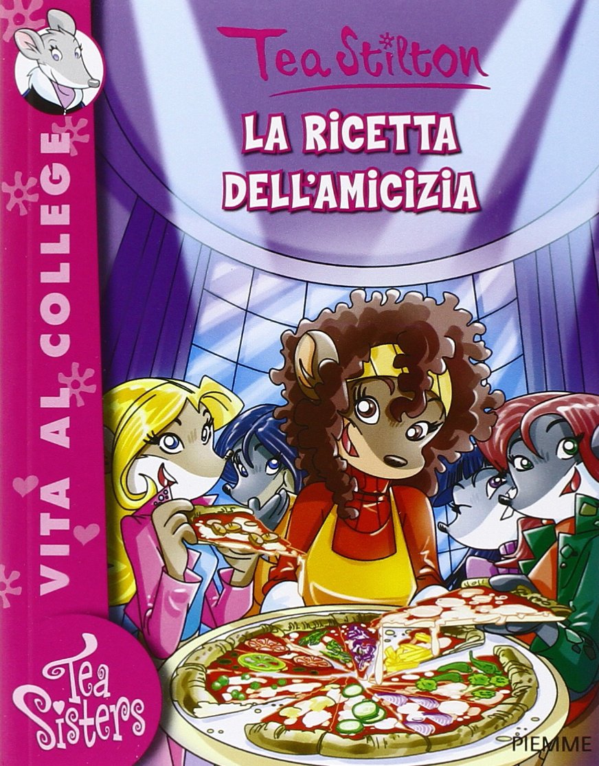 La ricetta dell'amicizia. Ediz. illustrata (Tea Sisters. Vita al college)