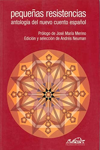 Pequeñas resistencias: Antología del nuevo cuento español: 16 (Voces/ Literatura)
