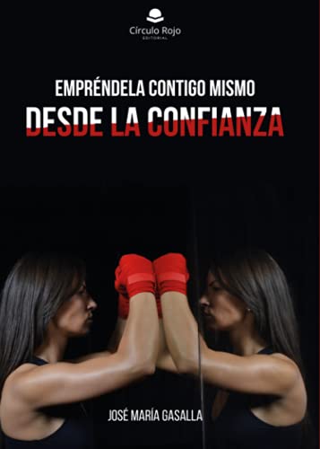Empréndela contigo mismo desde la confianza (NOVELA)