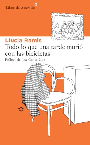 Todo Lo Que Una Tarde Murió Con Las Bicicletas: 116 (Libros del Asteroide)