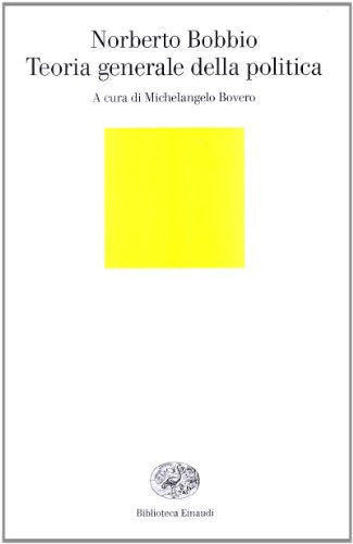 Teoria generale della politica (Biblioteca Einaudi)