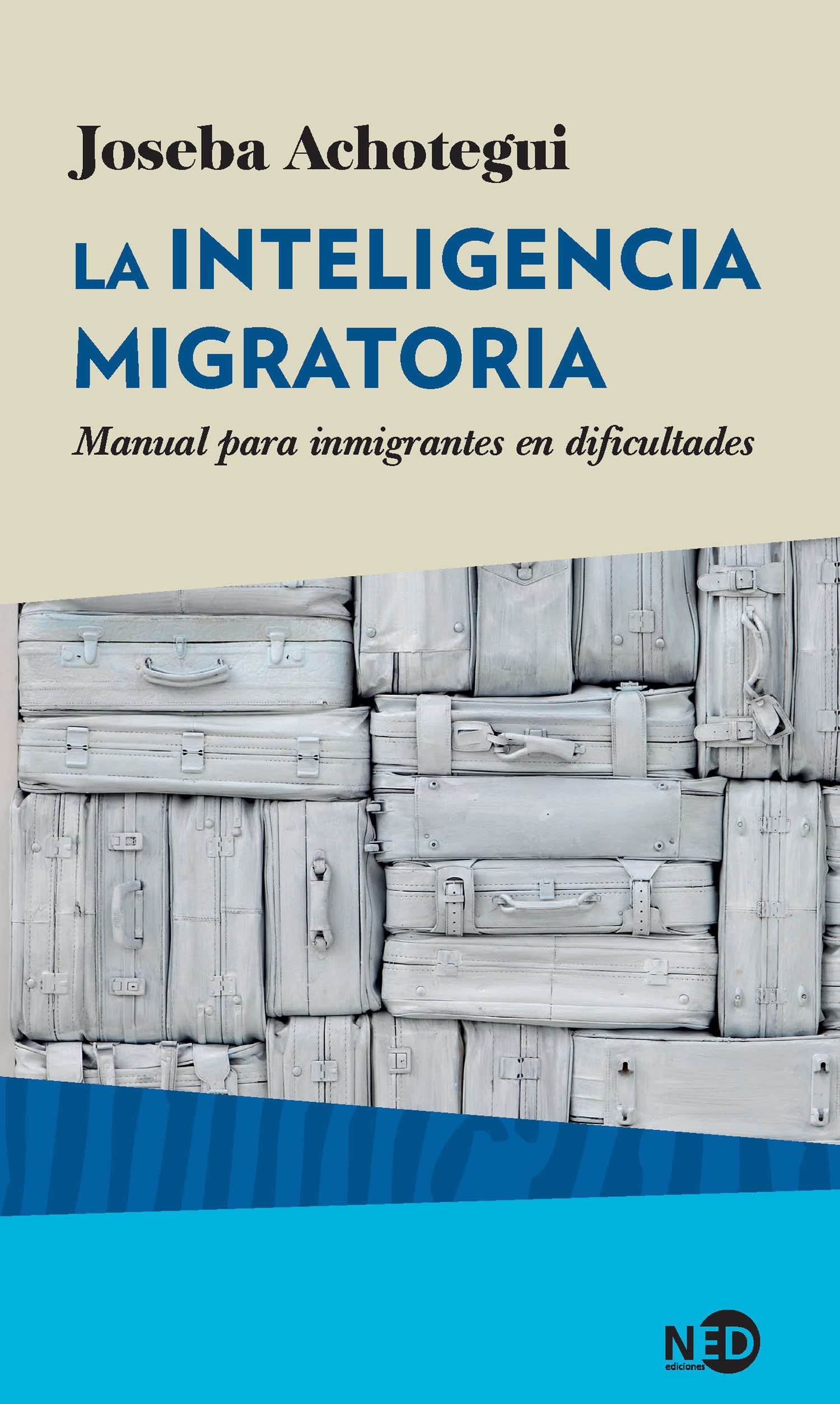Inteligencia migratoria. Manual para inmigrantes en dificultades, La: 2019 (HyS / SINTOMAS CONTEMPORANEOS)