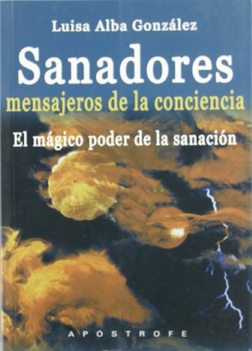 SANADORES, MENSAJEROS DE LA CONCIENCIA: EL MAGICO PODER DE (HUMANIDADES)