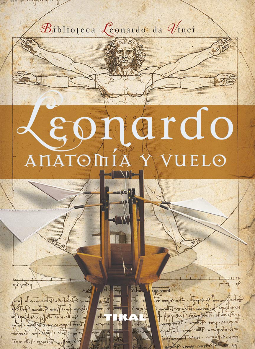 Leonardo Anatomia Y Vuelo (Biblioteca Leonardo Vinci) (Biblioteca Leonardo Da Vinci)