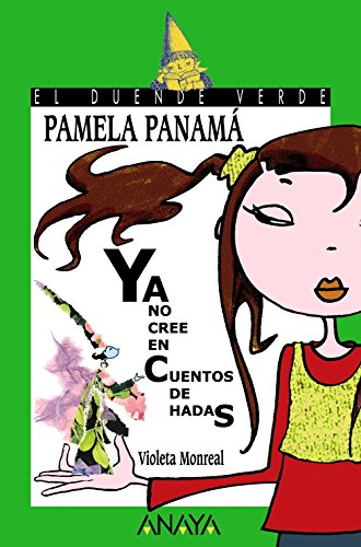 Pamela Panamá ya no cree en cuentos de hadas (LITERATURA INFANTIL - El Duende Verde)