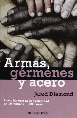Armas, gérmenes y acero: Breve historia de la humanidad en los últimos trece mil años (Ensayo | Ciencia)