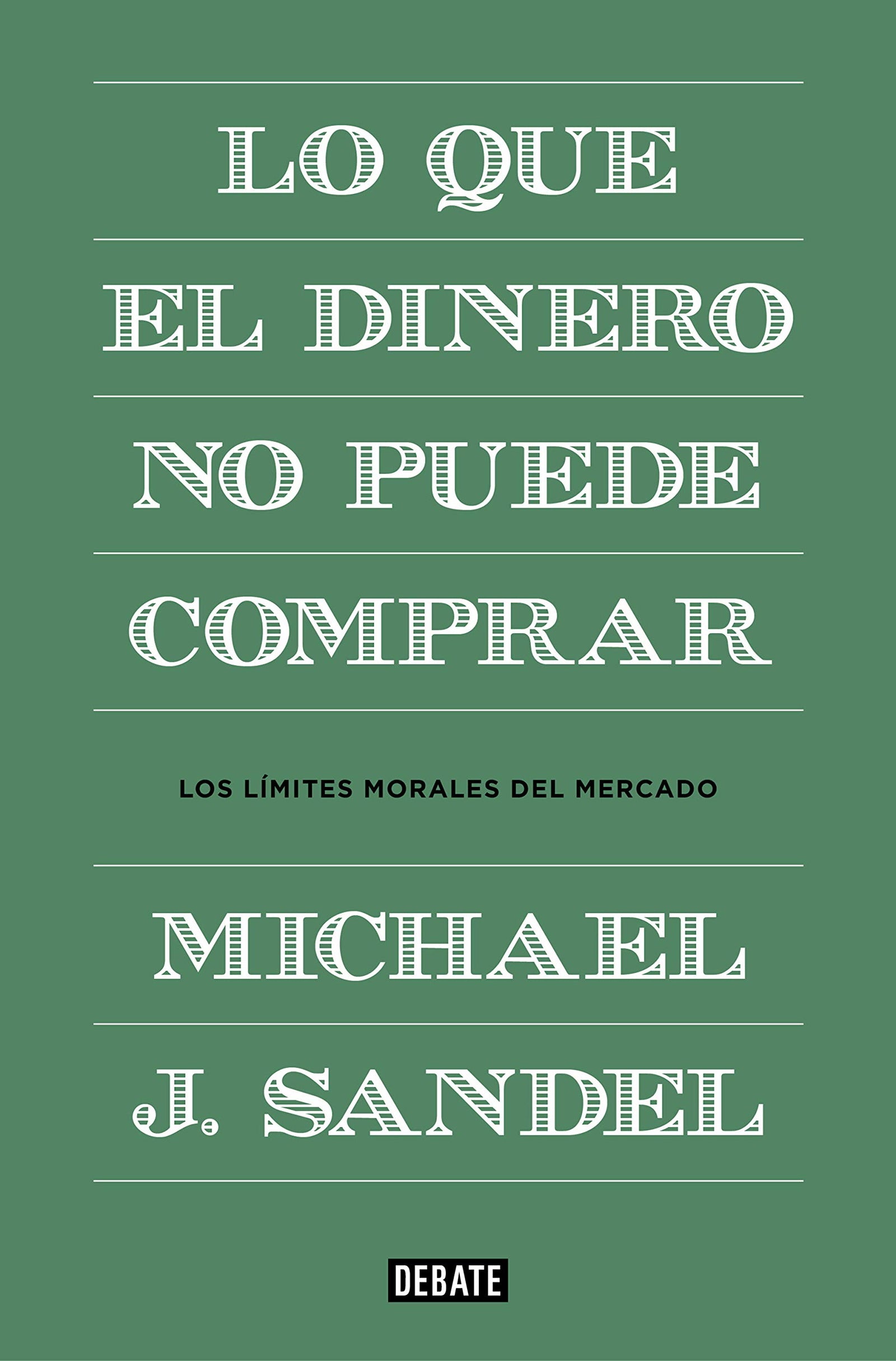 Lo que el dinero no puede comprar: Los límites morales del mercado (Economía)