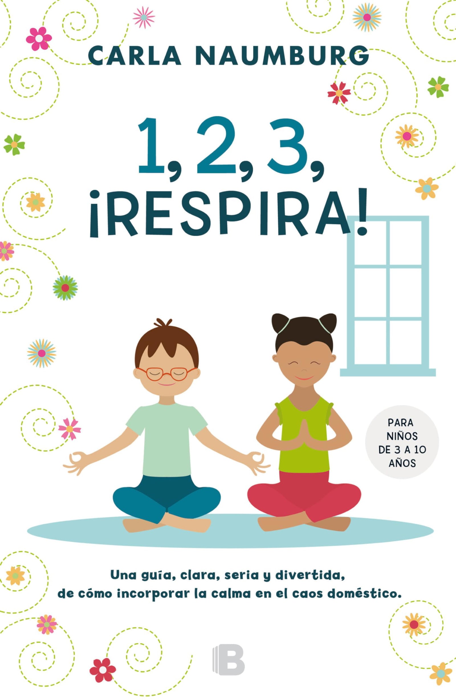 1, 2, 3, ¡Respira!: Para Nino De 3 a 10 Anos (No ficción)