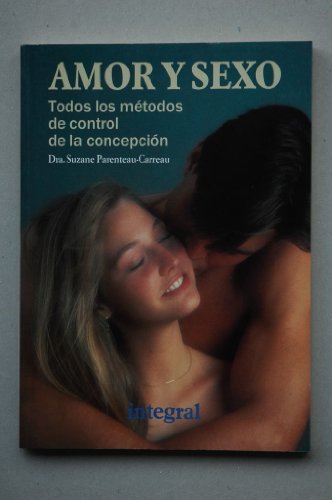 Amor y sexo. Todos los métodos de control de la concepción