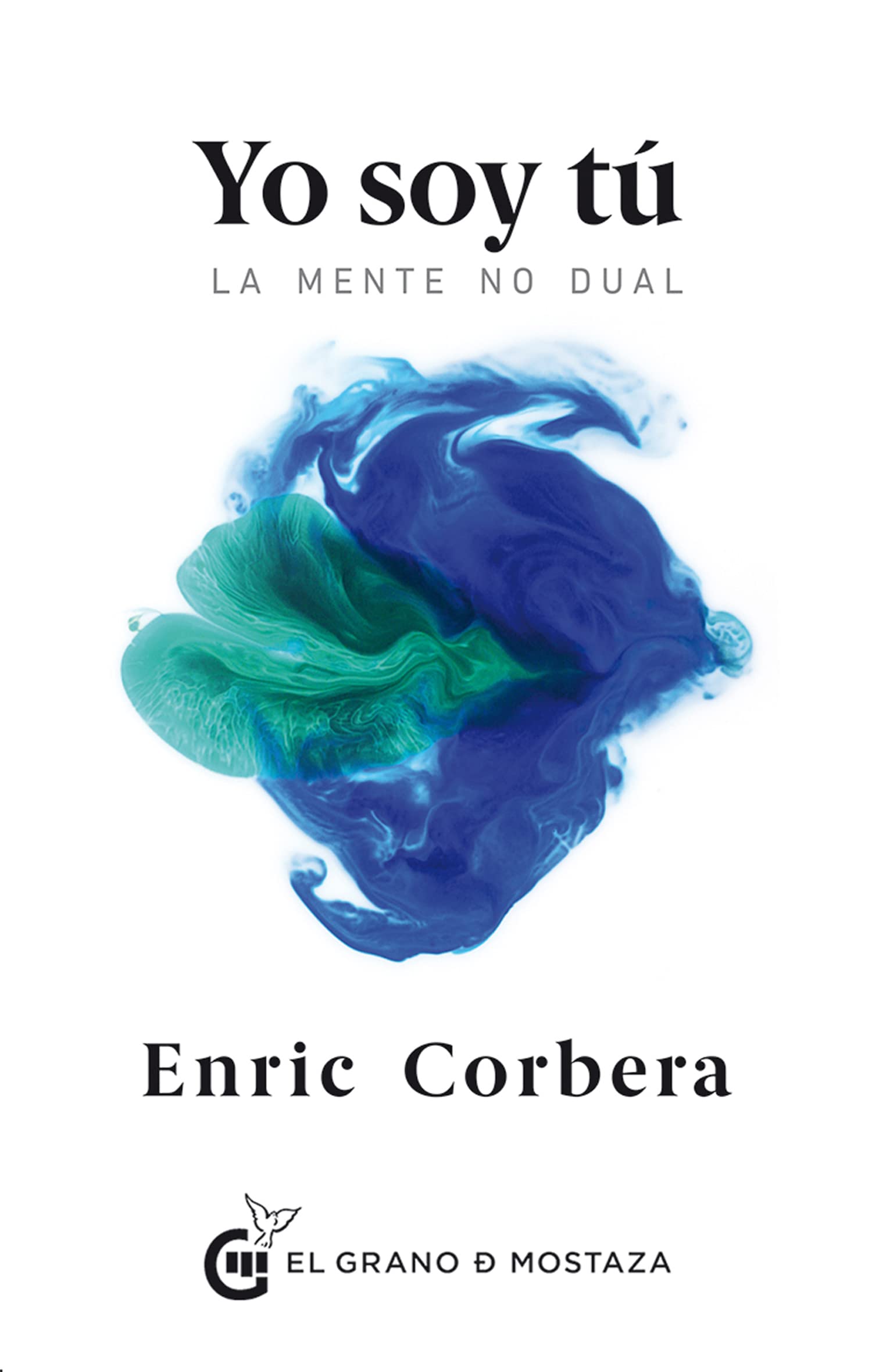 Yo Soy Tú: La mente no dual (Inspirados a un curso de milagros)