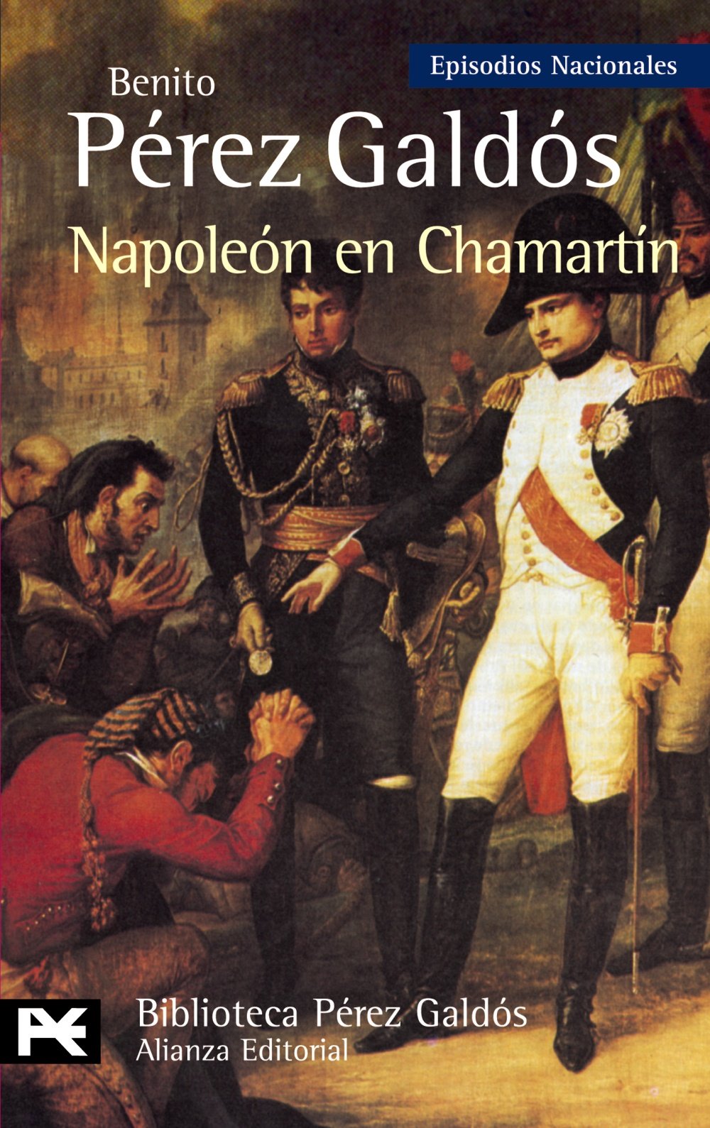 Napoleón en Chamartín: Episodios Nacionales, 5 / Primera serie (El Libro De Bolsillo - Bibliotecas De Autor - Biblioteca Pérez Galdós - Episodios Nacionales)