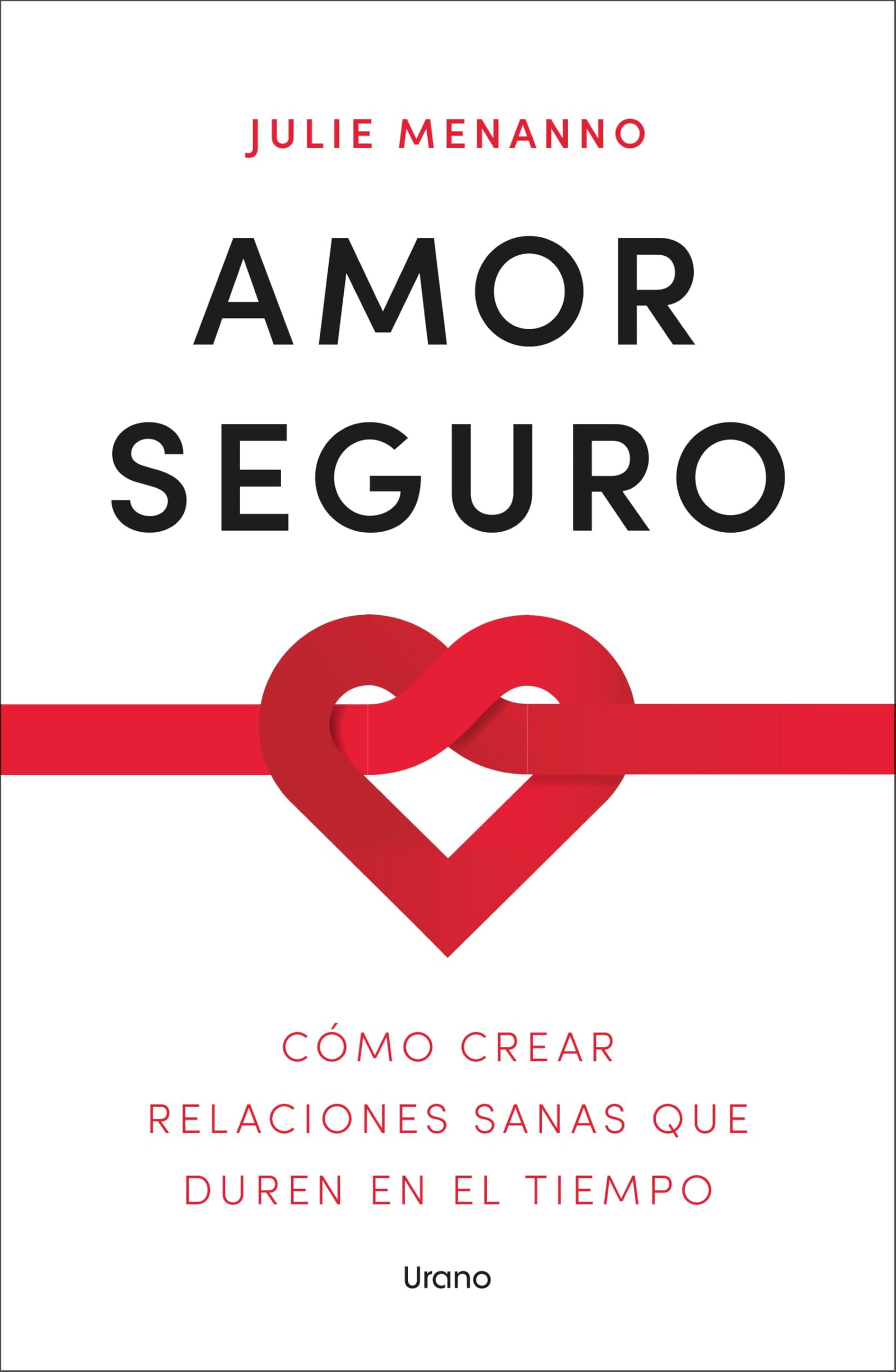 Amor seguro: Cómo crear relaciones sanas que duren en el tiempo (Crecimiento personal)