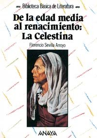 De la Edad Media al Renacimiento: La Celestina (Literatura - Biblioteca Básica De Literatura - Serie «General»)