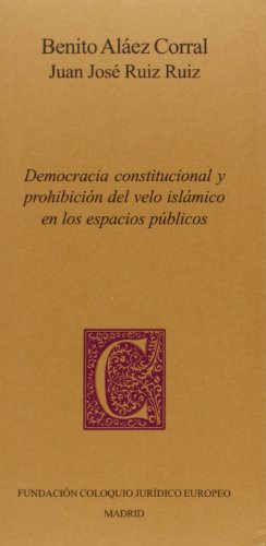 Democracia constitucional y prohibición del velo islámico en los espacios públic