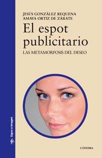 El espot publicitario: Las metamorfosis del deseo (Signo e imagen)