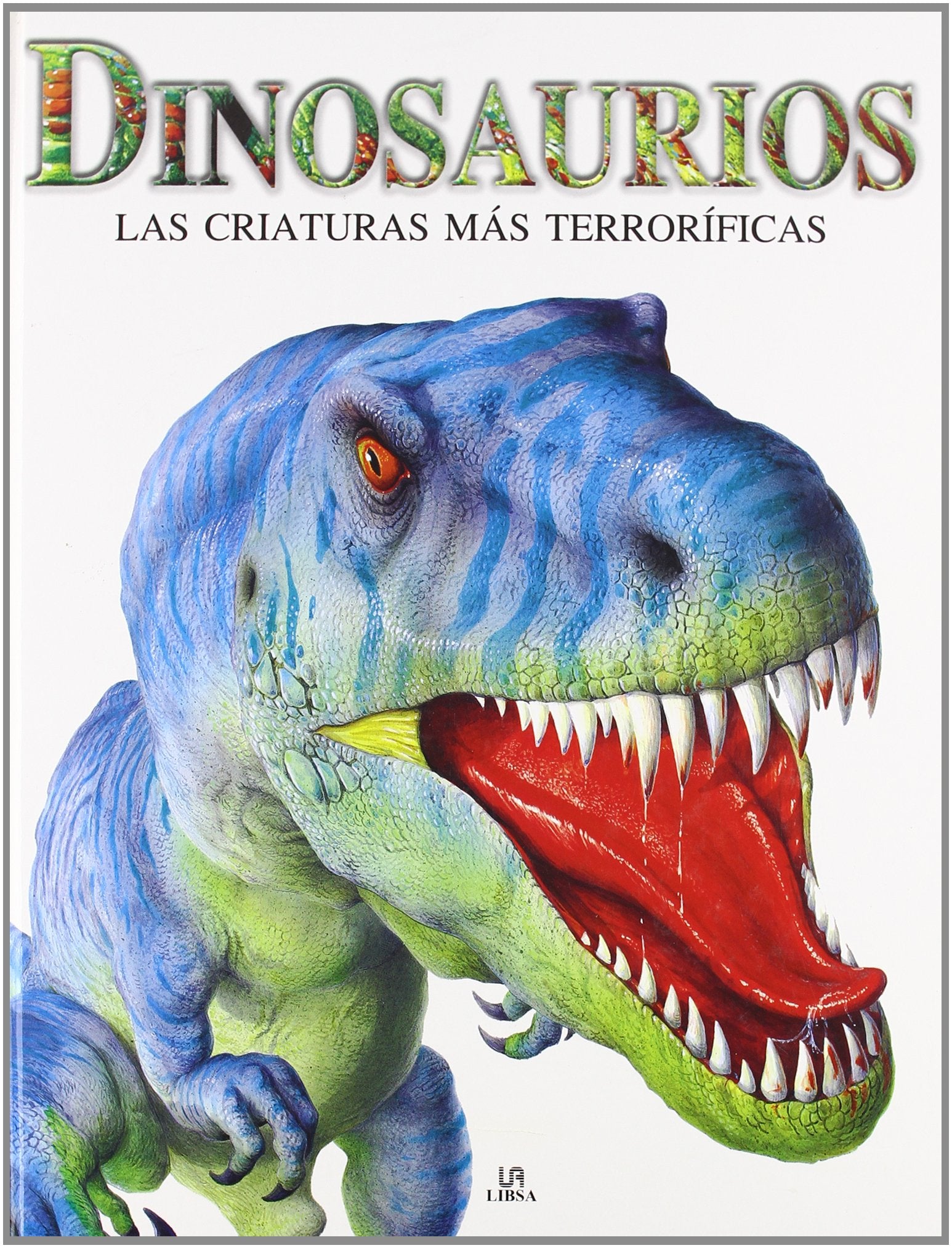 Dinosaurios: Las Criaturas más Terroríficas (Criaturas Terroríficas)