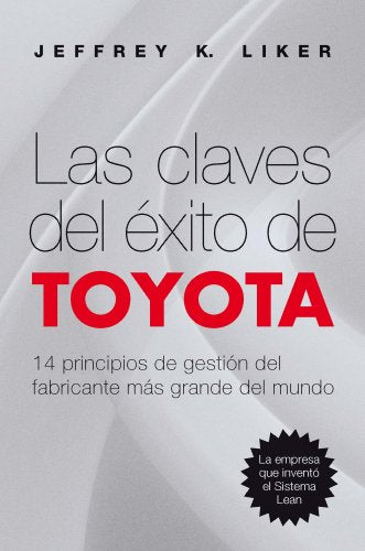 Las claves del éxito de Toyota: 14 principios de gestión del fabricante más grande del mundo (OPERACIONES)