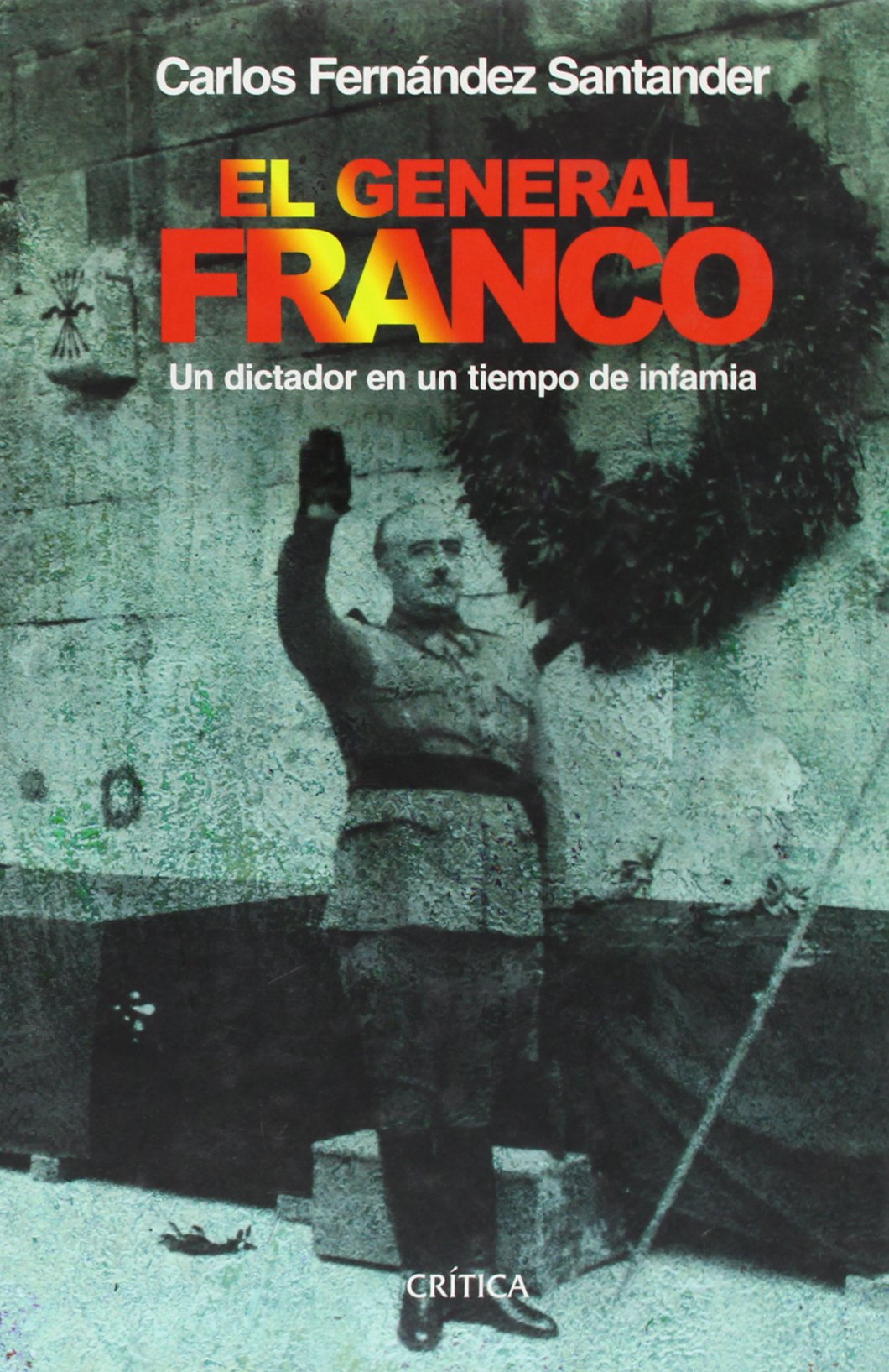 El General Franco: Un dictador en un tiempo de infamia: 1 (Contrastes)