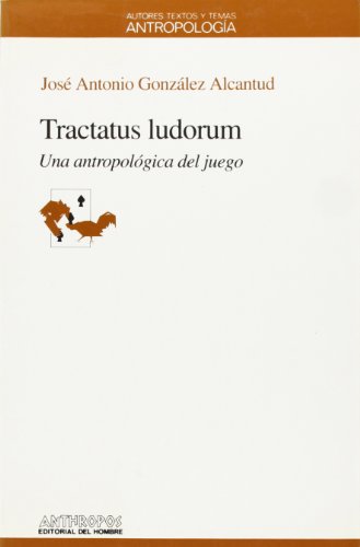 Tractatus Ludorum. Una Antropología Del Juego: 28