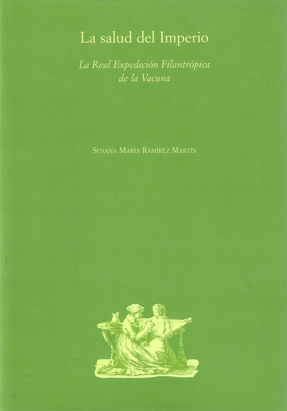 La salud del imperio. La Real Expedición Filantrópica de la Vacuna (THEATRUM NATURAE)