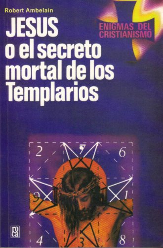 Jesús o el secreto mortal de los templarios