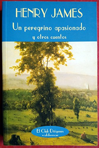 Un peregrino apasionado: Y otros cuentos (El Club Diógenes)