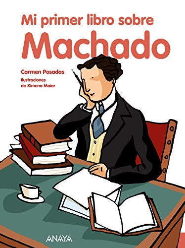 Mi primer libro sobre Machado (Literatura Infantil (6-11 Años) - Mi Primer Libro)