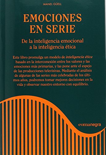 Emociones en serie: De la inteligencia emocional a la inteligencia ética (Corrientes para gente corriente)
