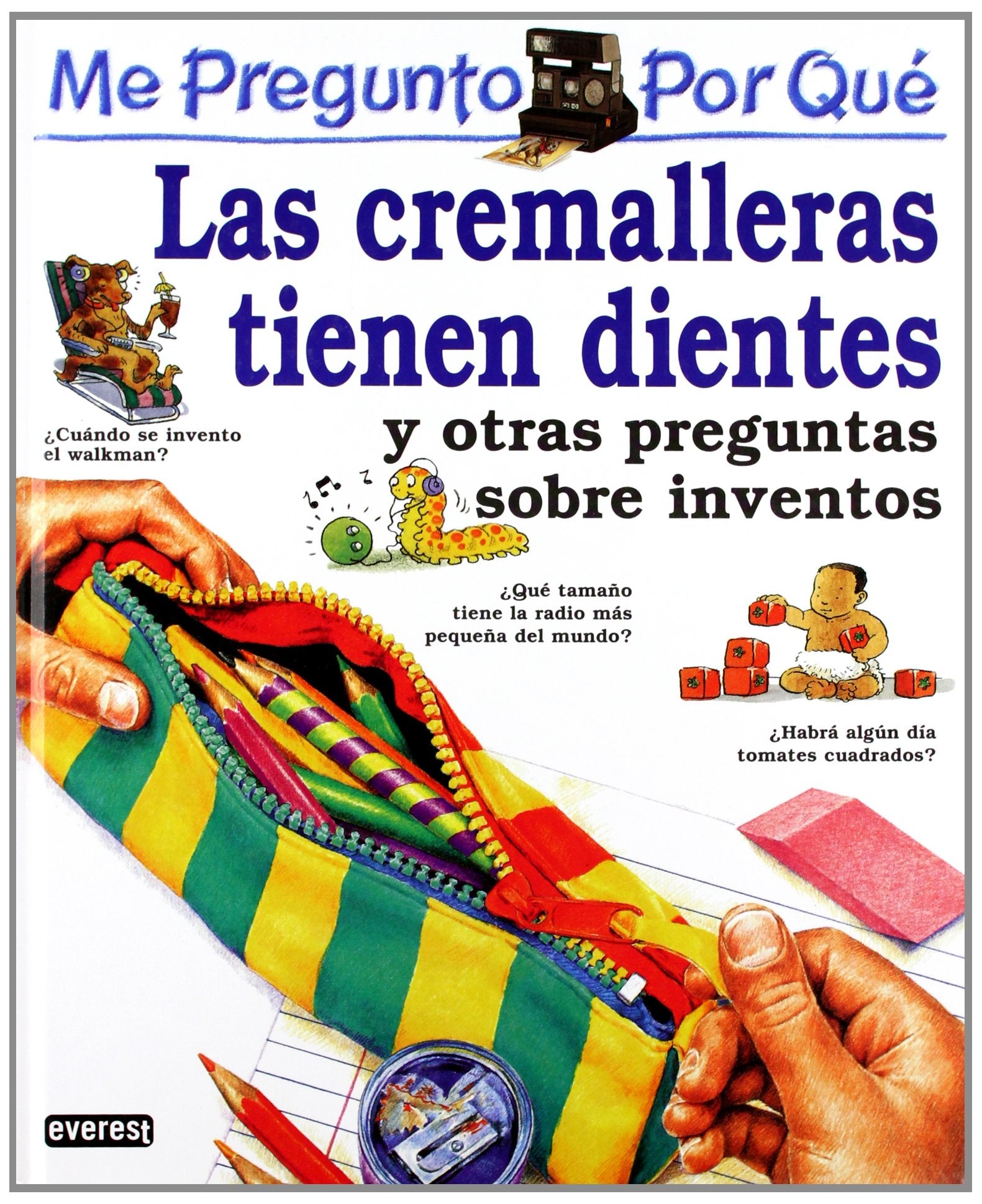 Me pregunto por qué: Las cremalleras tienen dientes y otras preguntas sobre inventos