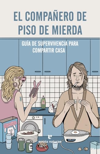El Compañero De Piso De Mierda: Guía de supervivencia para compartir casa (Fuera de colección)
